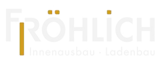 Schreinerei Fröhlich – Innenausbau und Ladenbau
